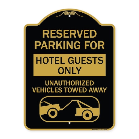 Signmission Reserved Parking for Hotel Guests Unauthorized Vehicles Towed Away Alum, 18" x 24", BG-1824-23098 A-DES-BG-1824-23098